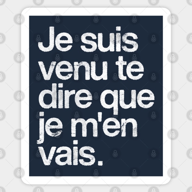 je suis venu te dire que je m'en vais Sticker by DankFutura